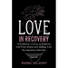 Love in Recovery: One Woman's Story of Breaking Free from Shame and Healing from Pornography Addiction