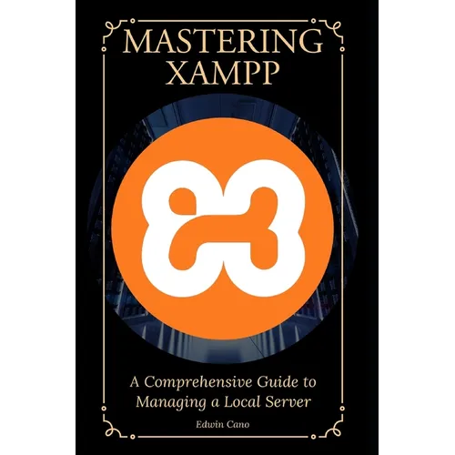 Mastering XAMPP: A Comprehensive Guide to Managing a Local Server