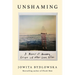 Unshaming: A Memoir of Recovery, Relapse, and What Comes After