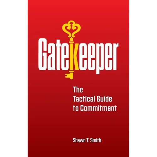 Gatekeeper: The Tactical Guide to Commitment