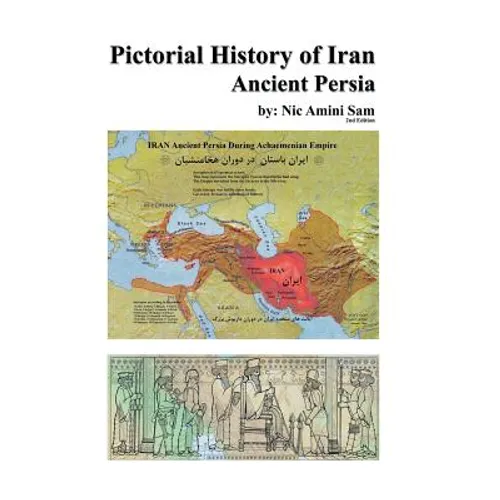 Pictorial History of Iran: Ancient Persia