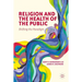 Religion and the Health of the Public: Shifting the Paradigm