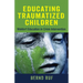 Educating Traumatized Children: Waldorf Education in Crisis Intervention