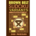 Brown Belt Sudoku Variants: 300 Puzzles