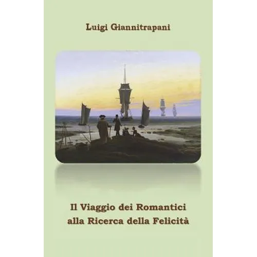 Il Viaggio Dei Romantici Alla Ricerca Della Felicita' - Paperback