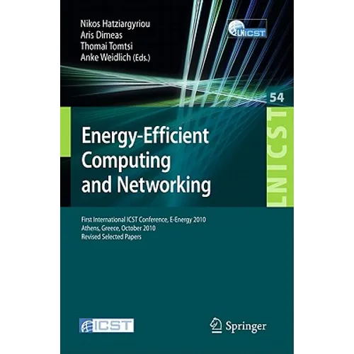 Energy-Efficient Computing and Networking: First International Conference, E-Energy 2010, First International Icst Conference, E-Energy 2010 Athens, G