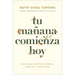 Tu Mañana Comienza Hoy: Qué Hacer Mientras Esperas, Anhelas Y Ansías Más
