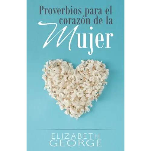 Proverbios Para El Corazón de la Mujer