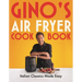 Gino's Air Fryer Cookbook: Italian Classics Made Easy, the Sunday Times Bestseller