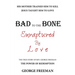 Bad to the Bone Enraptured by Love: The True Story of Rev. George Freeman