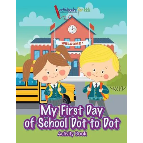 My First Day of School Dot to Dot Activity Book