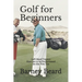 Golf for Beginners: Left Hand Version - How Not to be Embarassed on the First Tee