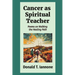 Cancer as Spiritual Teacher: Poems on Walking the Healing Path