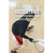 The Definitive Racquetball Coach's Nutrition Manual To RMR: Prepare Your Students For High Performance Racquetball Through Proper Nutrition And Dietin