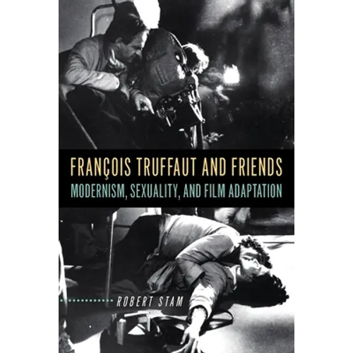 François Truffaut and Friends: Modernism, Sexuality, and Film Adaptation