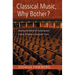 Classical Music, Why Bother?: Hearing the World of Contemporary Culture Through a Composer's Ears