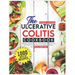 The Ulcerative Colitis Cookbook: 1000 Days of Delicious and Healthy Low Fiber Recipe to Restore Your Gut Health and Improve Your Digestive System with