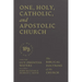 One, Holy, Catholic, and Apostolic Church: The Biblical Doctrine of the Church