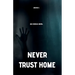 Never Trust Home: An Exodus Novel