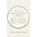 The Art of Table Setting, Ancient and Modern