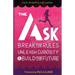 The Ask: Break the Rules, Unleash Curiosity & Build the Future