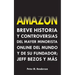 Amazon: Breve Historia y Controversias del Mayor Minorista Online del Mundo y de su Fundador; Jeff Bezos y Más