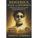 Dangerous, Black and Notorious: America's First Self Made Female Millionaire