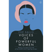 Voices of Powerful Women: Words of Wisdom from 40 of the World's Most Inspiring Women