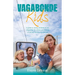 Vagabonde Kids: A guide to raising children at sea, shaped by the stories and wisdom of sailing families everywhere