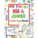 99 Things BIG & JUMBO Coloring Book: 99 Coloring Pages!, Easy, LARGE, GIANT Simple Picture Coloring Books for Toddlers, Kids Ages 2-4, Early Learning,