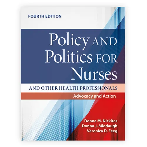 Policy and Politics for Nurses and Other Health Professionals: Advocacy and Action: Advocacy and Action