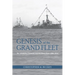 Genesis of the Grand Fleet: The Admiralty, Germany, and the Home Fleet, 1896-1914