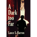 A Dark too Far