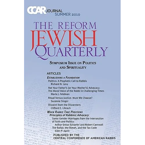 CCAR Journal: The Reform Jewish Quarterly Summer 2010, Symposium Issue on Politics and Spirituality
