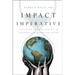 Impact Imperative: Innovation, Entrepreneurship, and Investing to Transform the Future