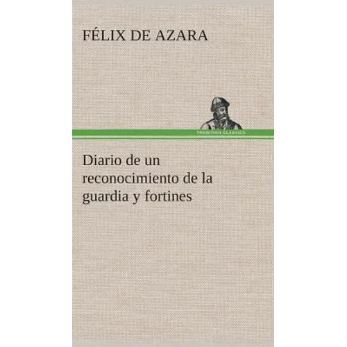 Diario de un reconocimiento de la guardia y fortines