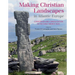 Making Christian Landscapes in Atlantic Europe: Conversion and Consolidation in the Early Middle Ages