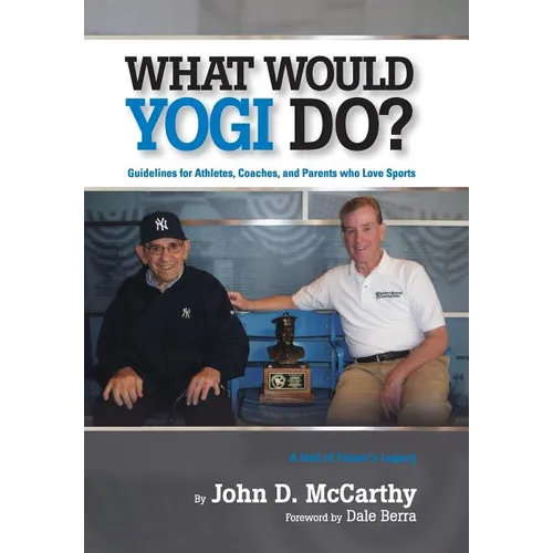 What Would Yogi Do?: Guidelines for Athletes, Coaches, and Parents Who Love Sports