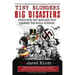 Tiny Blunders/Big Disasters: Thirty-Nine Tiny Mistakes That Changed the World Forever (Revised Edition)