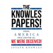 The Knowles Papers!: Fixing America once and for all We were deceived!