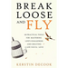 Break Loose and Fly: 10 Practical Tools for Mastering Life's Challenges and Creating a Life You'll Love