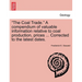 "The Coal Trade." a Compendium of Valuable Information Relative to Coal Production, Prices ... Corrected to the Latest Dates.