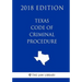 Texas Code of Criminal Procedure (2018 Edition)