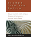 Escape Into the Future: Cultural Pessimism and Its Religious Dimension in Contemporary American Popular Culture