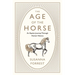 The Age of the Horse: An Equine Journey Through Human History