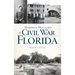 Hidden History of Civil War Florida