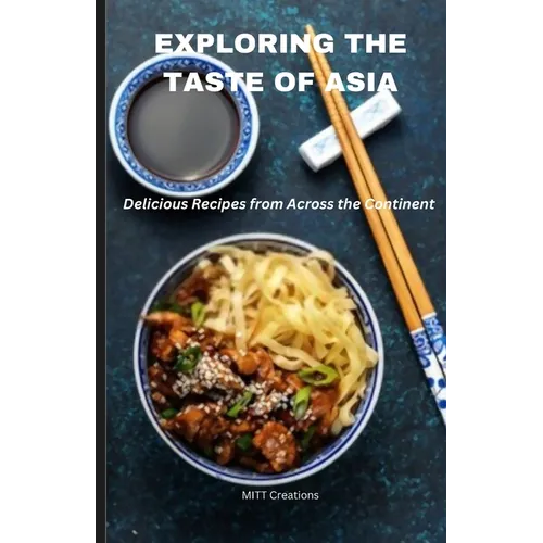 Exploring the Taste of Asia: Delicious Recipes from Across the Continent - Cook Book 5.5*8.5