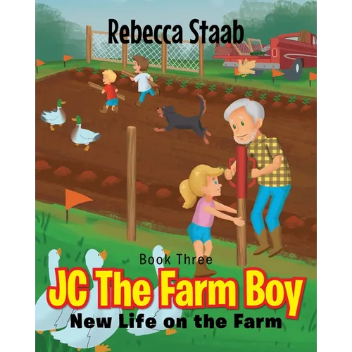 JC The Farm Boy: New Life on the Farm: Book Three