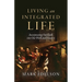 Living an Integrated Life: Incorporating Our Faith into Our Work and Finances
