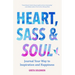 Heart, Sass & Soul: Journal Your Way to Inspiration and Happiness (Therapy Via the Free Writing Technique)